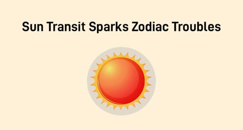 Sun Transit In Cancer: Setbacks & Turbulence For These 3 Zodiac Signs!