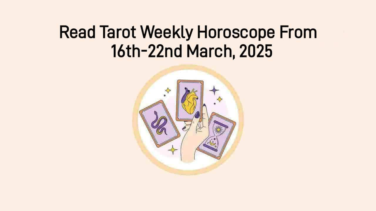 Tarot Weekly Horoscope From 16 March To 22 March, 2025