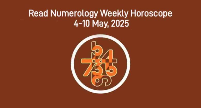 Numerology Weekly Horoscope: 4 May, 2025 To 10 May, 2025
