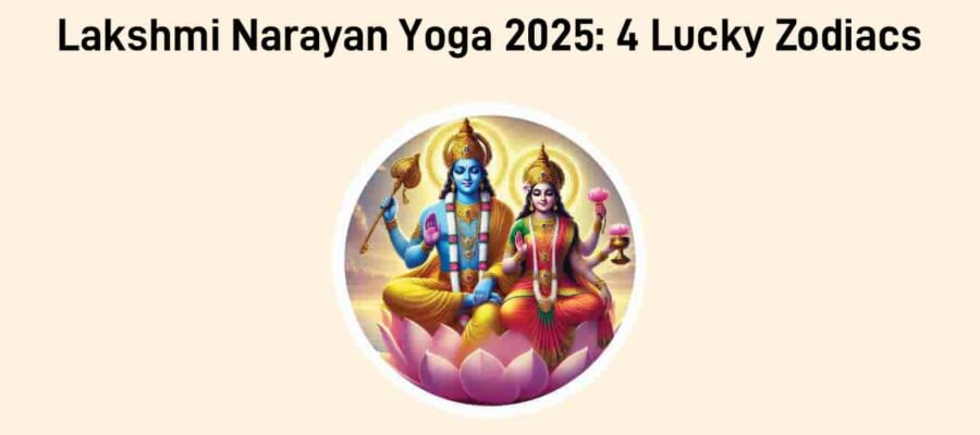 Lakshmi Narayan Yoga 2025: A Prosperous Time For 4 Zodiacs