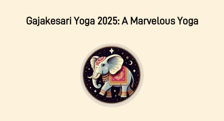 Gajakesari Yoga 2025: Jupiter-Moon Conjunction Bringing Success & Happiness