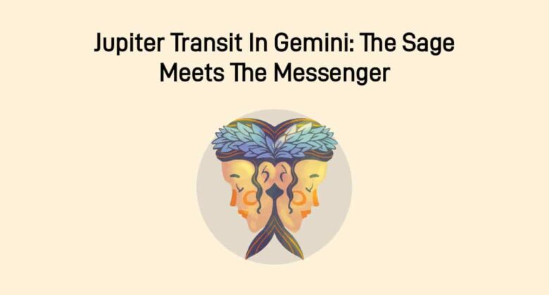 Jupiter Transit In Gemini: A New Era Of Learning & Connection!
