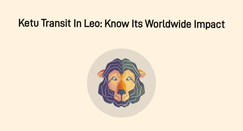 Ketu Transit In Leo: 5 Zodiacs Need To Be For Next 18 Months