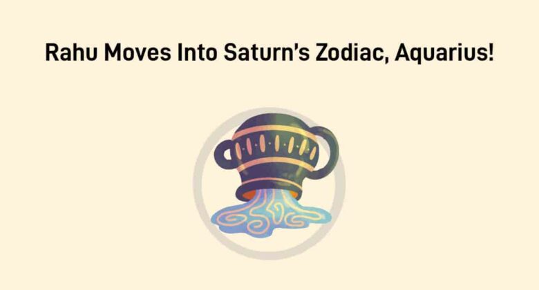 Rahu Transit In Aquarius: Golden Period Incoming!
