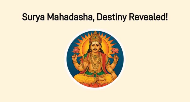Surya Mahadasha 2025: Decoding Your Destiny With Sun’s Power!