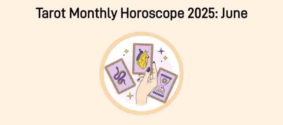 Tarot Monthly Horoscope June 2025: Read Detailed Prediction