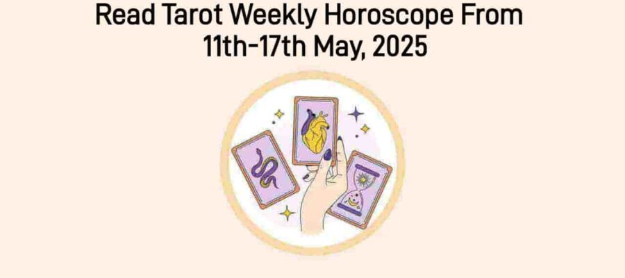 Tarot Weekly Horoscope From 11 May, 2025 To 17 May, 2025: Read Now