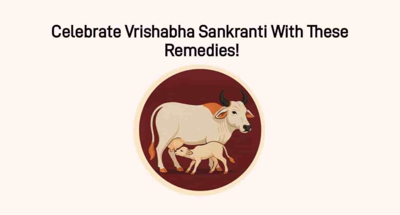 Vrishabha Sankranti 2025: Date, Time, & More!