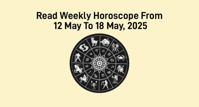Weekly Horoscope For The Week Of May 12th to 18th, 2025!