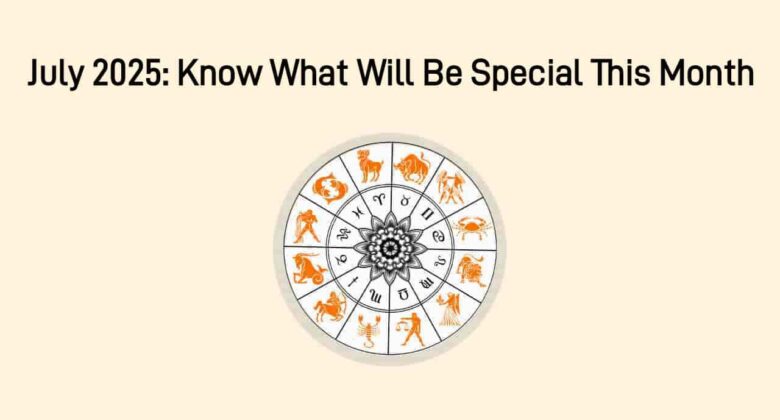 July 2025 Monthly Horoscope: List Of Marriage Muhurats & Bank Holidays!