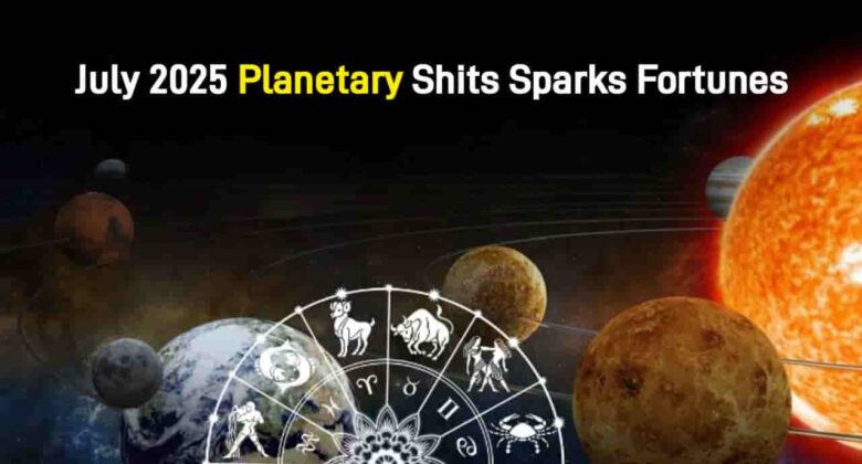 July 2025 Planetary Movements: 3 Zodiac Signs Set To Attain Profits & Prosperity!