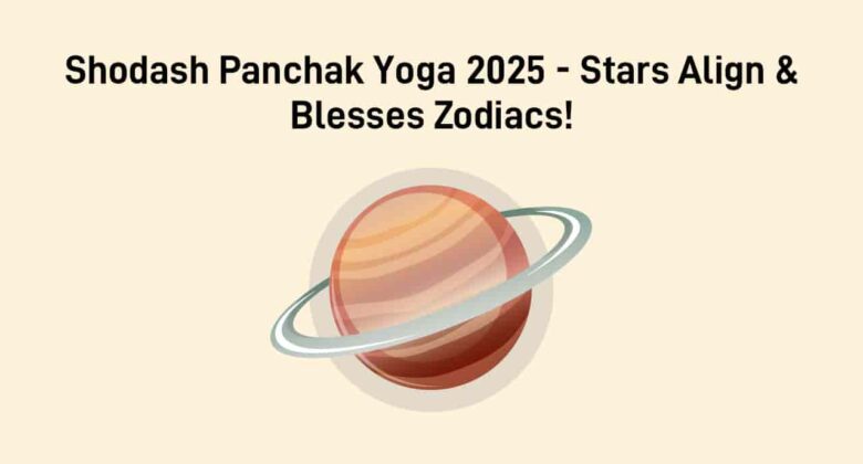 Shodash Panchak Yoga 2025: Fortune Smiles & Success For 3 Zodiac Signs!