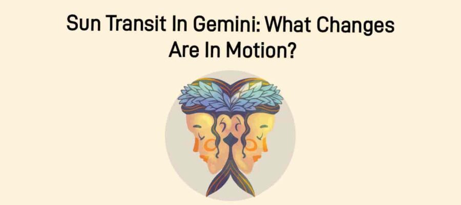 Sun Transit In Gemini: A Season Of Curiosity, Communication & Change!