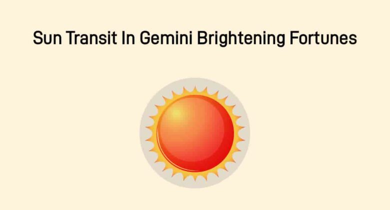 Sun Transit In Gemini: Good Days Ahead For These Zodiacs