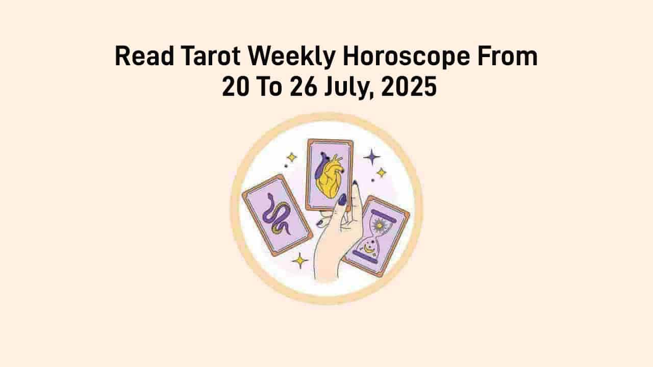 Tarot Weekly Horoscope From 20 To 26 July, 2025
