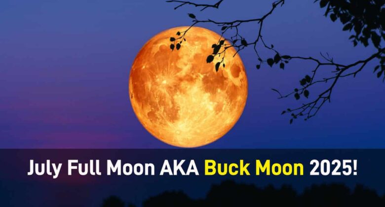 Buck Moon 2025: July Brings Full Moon With Blessings!