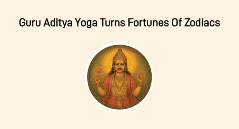 Guru Aditya Yoga 2025: Prosperity & Divine Wisdom For 3 Lucky Zodiac Signs!