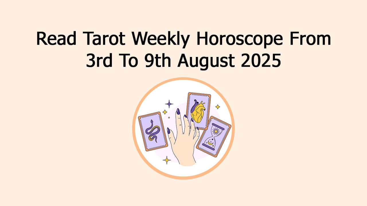 Weekly Tarot Predictions From 03 August To 09 August, 2025