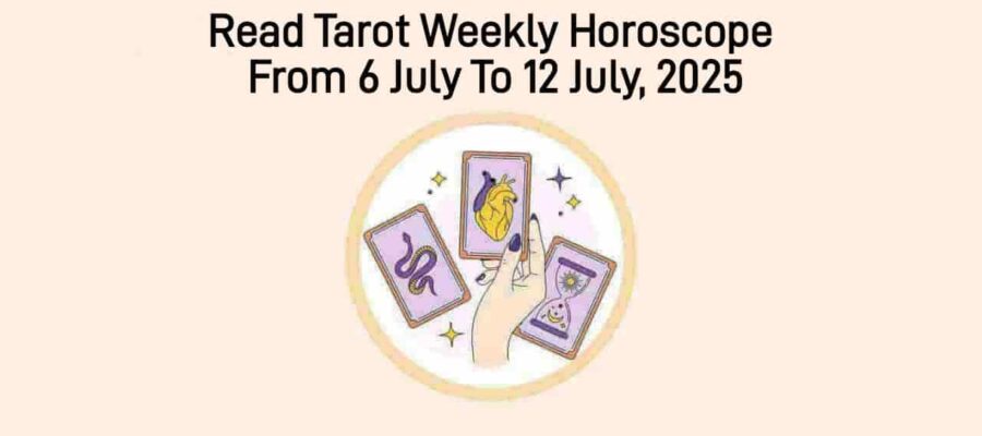 Tarot Weekly Horoscope From 6 July To 12 July, 2025