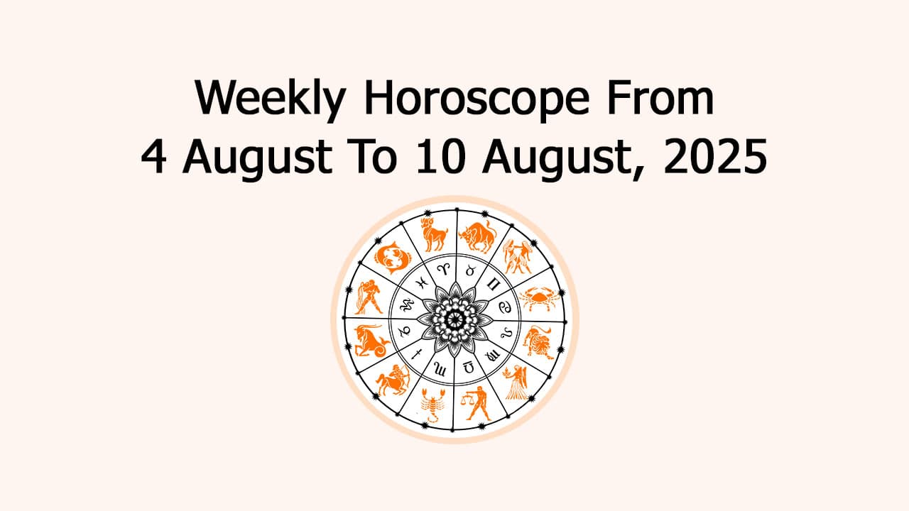 Weekly Horoscope From 4th August To 10th August, 2025
