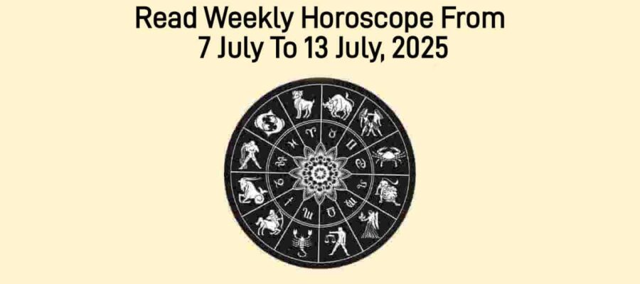 Weekly Horoscope From 7 July To 13 July, 2025