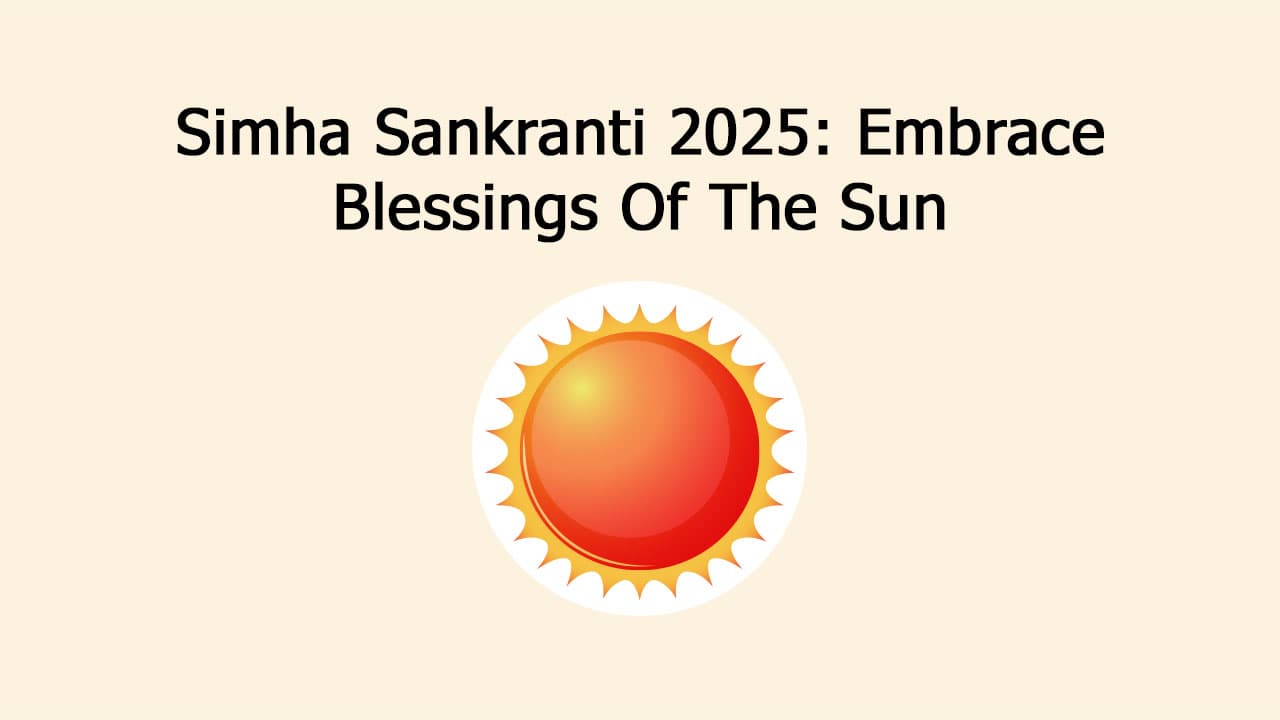 Simha Sankranti 2025: Revealing Divine Insights, Rituals, And Remedies!