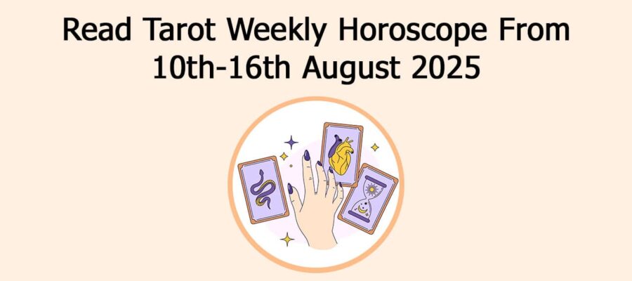 Tarot Weekly Horoscope: Weekly Horoscope From 10 To 16 August, 2025
